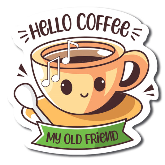 Magnet Me Up Hello Coffee My Old Friend Funny Cute Magnet Decal, 5 inch, Heavy Duty Automotive Magnet for Car, Truck, SUV Or Any Magnetic Surface, Funny Magnet Gift for Coffee Lovers