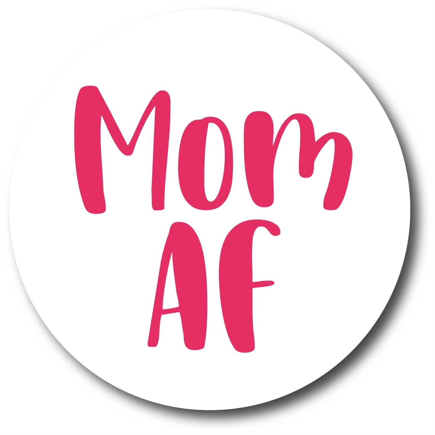 Magnet Me Up Mom AF Magnet Decal, 5 Inch Round, Heavy Duty Automotive Magnet for Car Truck SUV