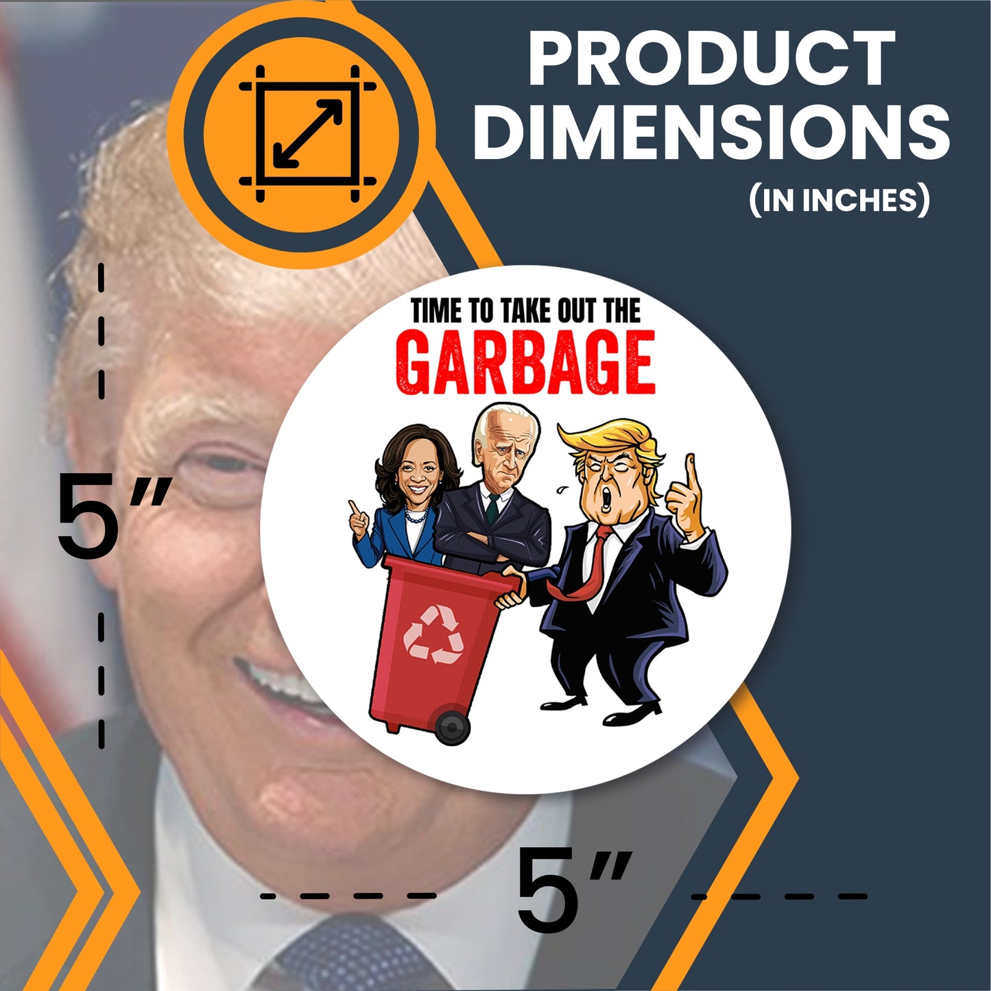 Magnet Me Up Time to Take Out The Garbage Trump Magnet Decal, 5 Inch Round, Trump Funny Garbage, Trump Supporters Car Magnets