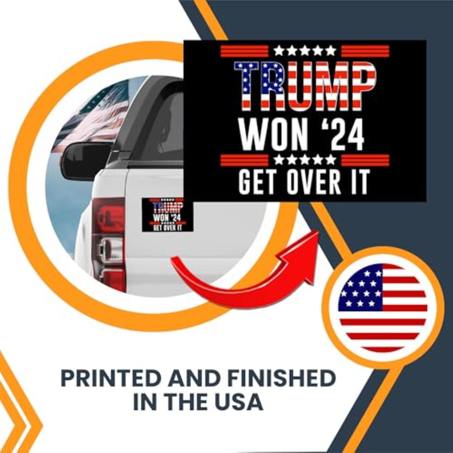 Magnet Me Up Trump Won Get Over It Car Magnet Decal, 4x6 Inch Rectangle 45/47 US President, White House, Souvenir, Bumper Magnet