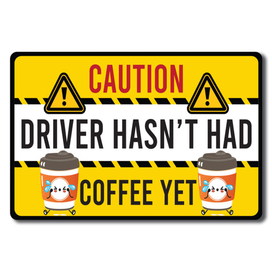 Magnet Me Up Caution Driver Hasn't Had Coffee Yet Funny Magnet Decal, 4x6 inch, Heavy Duty Automotive Magnet for Car Truck SUV Or Any Other Magnetic Surface