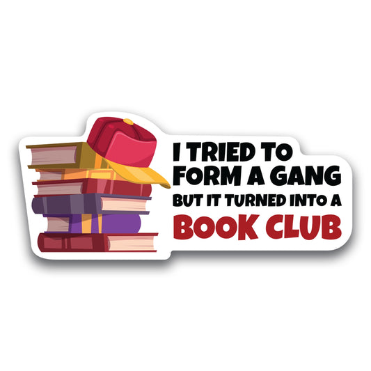 Magnet Me Up I Tried to Form a Gang, But It Turned Into a Book Club, 3x8 Inches, Hilarious Car Magnet for Book Lovers and Humor Enthusiasts