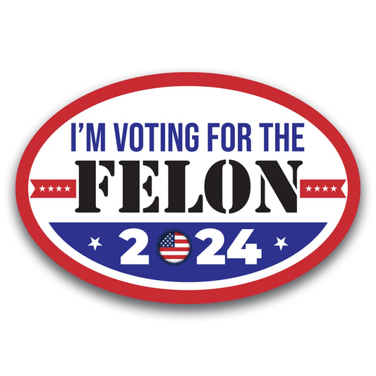 Magnet Me Up I'm Voting for The Felon 2024 Trump Magnet Decal, 4x6 inch, Voting for The Convicted Felon, Trump for President Supporters, Felon Rights, any Magnetic Surface, Republican, Crafted in USA