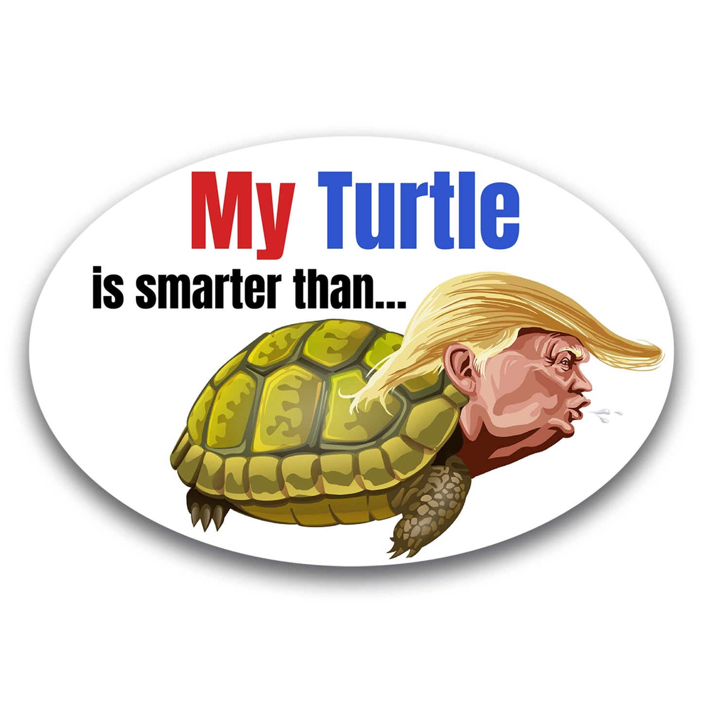 Magnet Me Up My Turtle is Smarter Than The President Trump Magnet Decal, 4x6 Inches Oval, Funny Anti-Trump Statement, Fridge, or Locker