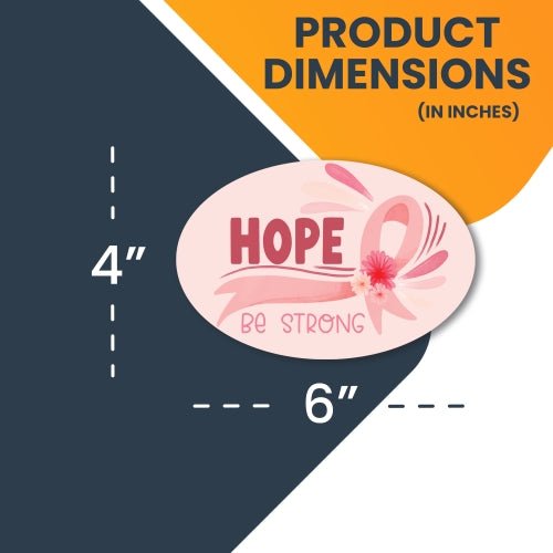 Magnet Me Up Hope Be Strong Breast Cancer Awareness Magnet Decal, 4x6 Inches, Heavy Duty Automotive Magnet for Car Truck SUV Or Any Other Magnetic Surface