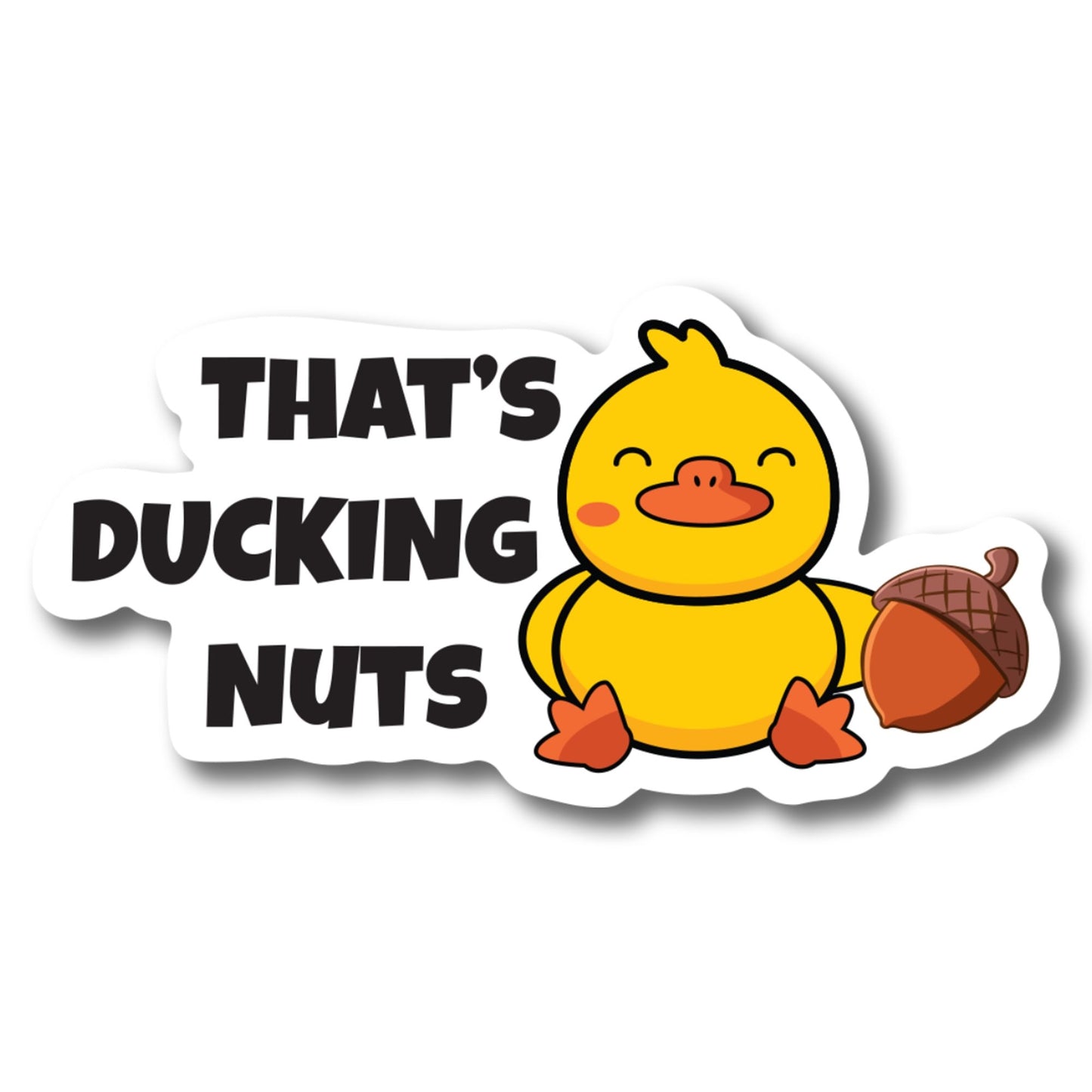 Magnet Me Up That's Ducking Nuts Cute Duck Magnet Decal, 6.5x3 Inches, Heavy Duty Automotive for Car, Truck, Refrigerator, Or Any Other Magnetic Surface, Funny Gag Joke Gift, Crafted in USA