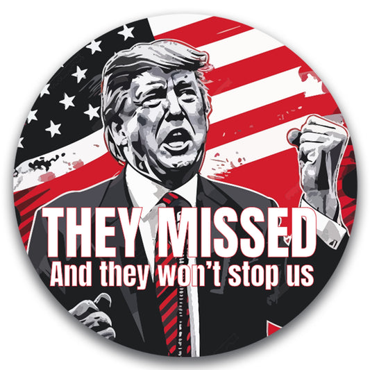 Magnet Me Up They Missed and They Won't Stop Us Republican Magnet Decal, 5 Inch Round, Support President Trump 2024, Never Surrender, Election Souvenir, any Magnetic Surface, Crafted in USA