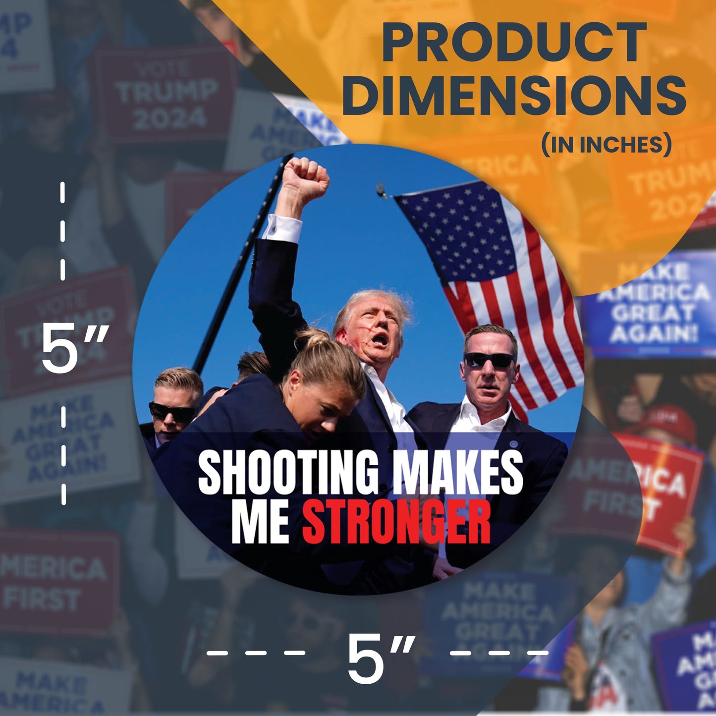 Magnet Me Up Shooting Makes Me Stronger Election Magnet Decal, 5 inch Round, Never Surrender, Rally Shot Shooting Survivor, Gift for Trump Supporters, Trump Fight, for Car, Republican, Crafted in USA