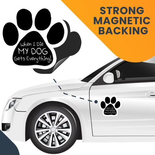 When I Die My Dog Gets Everything Pawprint Car Magnet By Magnet Me Up 5" Paw Print Auto Truck Decal Magnet