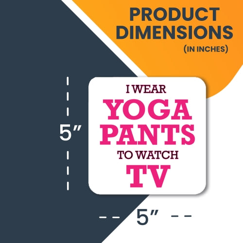 I Wear Yoga Pants to Watch TV Car Magnet Decal - 5 x 5 Heavy Duty for Car Truck SUV Waterproof …