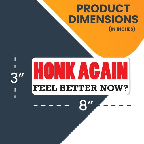 Honk Again Feel Better Now? Magnet 3x8" Decal Perfect for Car or Truck