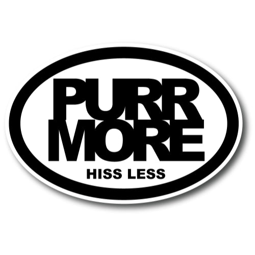 Purr More Hiss Less Car Magnet By Magnet Me Up 4x6" Oval Auto Truck Decal Magnet …