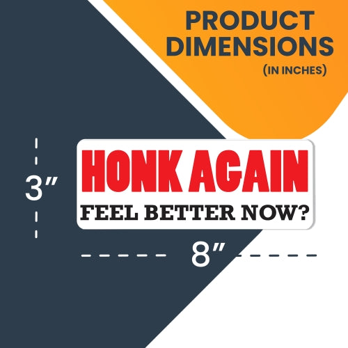 Honk Again Feel Better Now? Magnet 3x8" Decal Perfect for Car or Truck