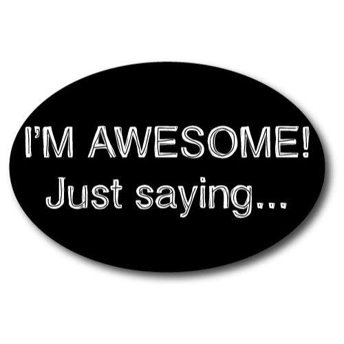 Magnet Me Up "I'M AWESOME! Just Saying..." Oval Car Magnet - 4x6 Auto Truck Fridge Magnetic Decal …