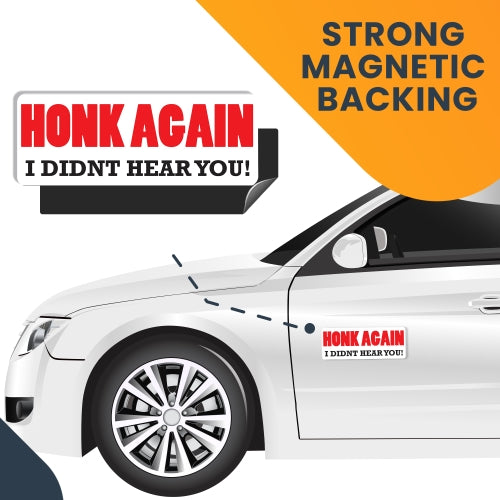 Honk Again I Didn't Hear You! Magnet 3x8" Decal Perfect for Car or Truck